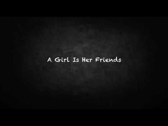 A Girl Is Her Friends