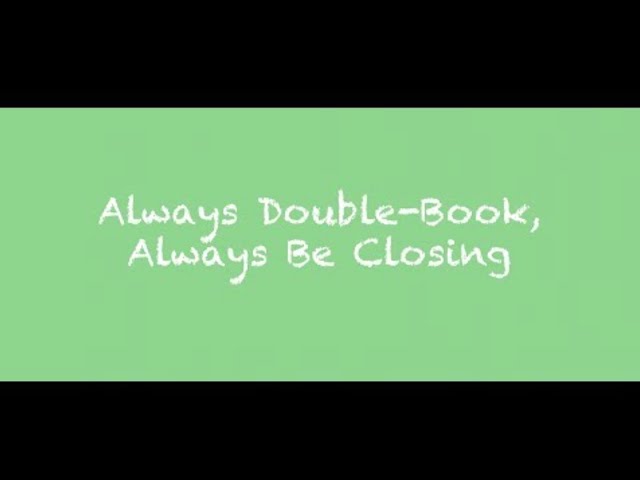 Always Double Book, Always Be Closing 4 of 7