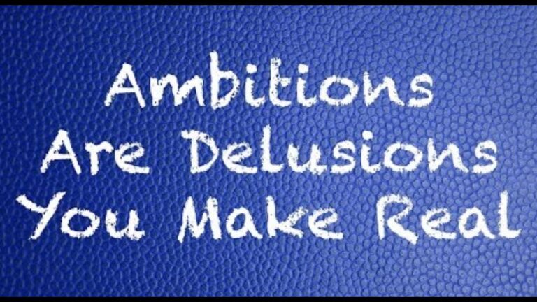 Ambitions Are Delusions You Make Real