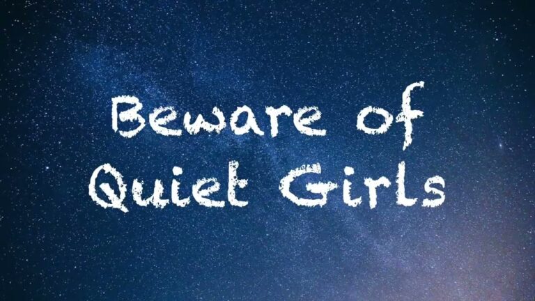 Beware of Quiet Girls