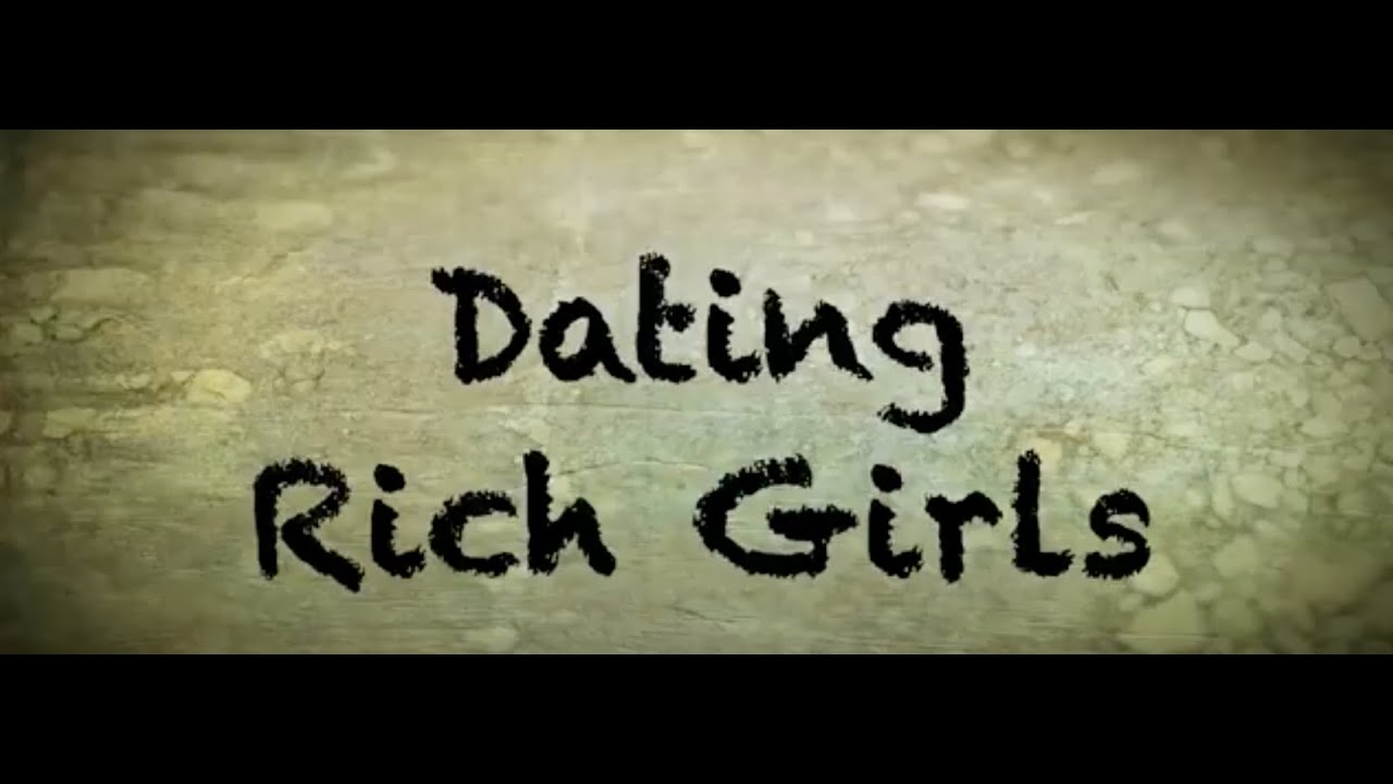 Dating Rich Girls