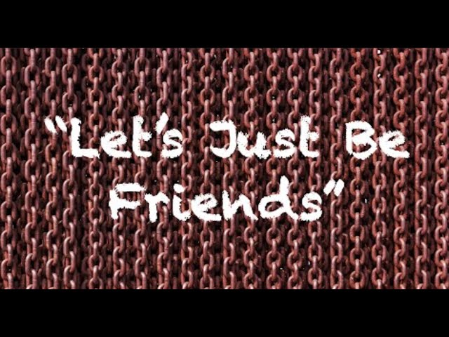 Let’s Just Be Friends