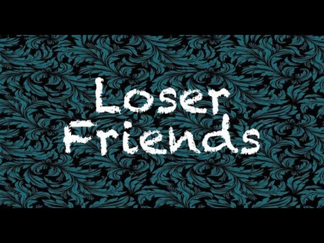 Loser Friends