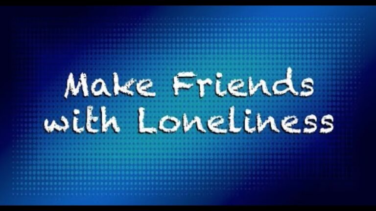 Make Friends with Loneliness