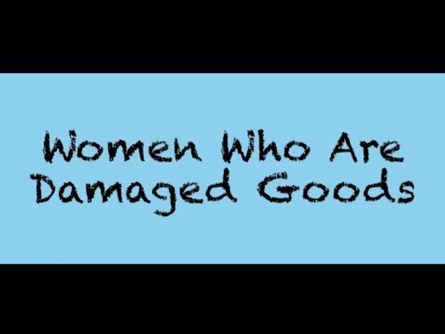 Women Who Are Damaged Goods 5 of 7