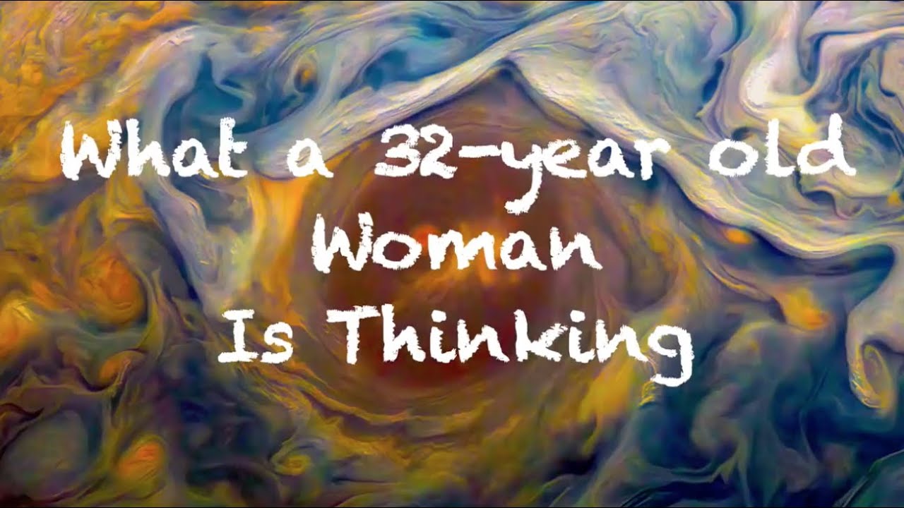 What A 32 Year Old Woman Is Thinking – Gonzalo Lira CRP