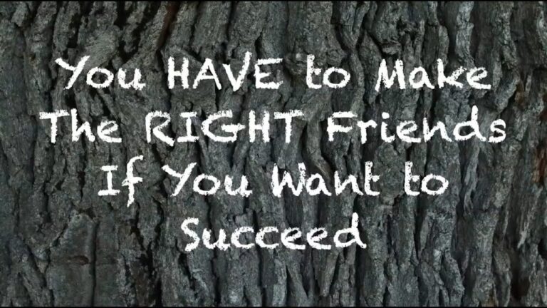 You HAVE to Make The RIGHT Friends If You Want to Succeed