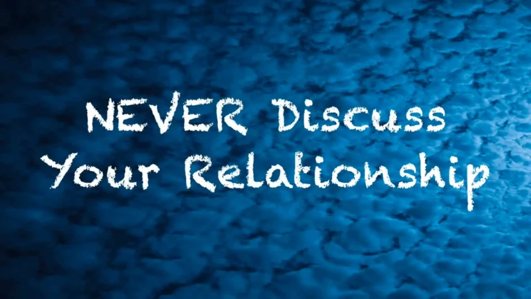 NEVER Discuss a Relationship