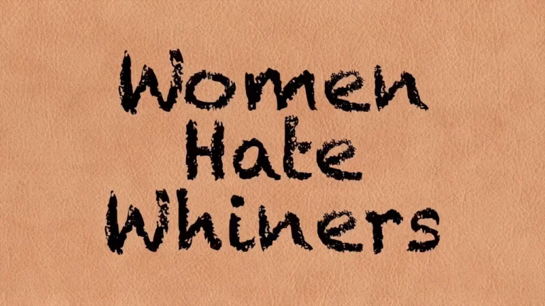 Women Hate Whiners